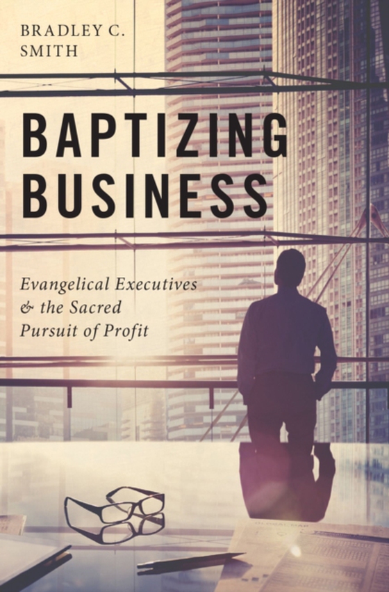 Baptizing Business (e-bog) af Smith, Bradley C.