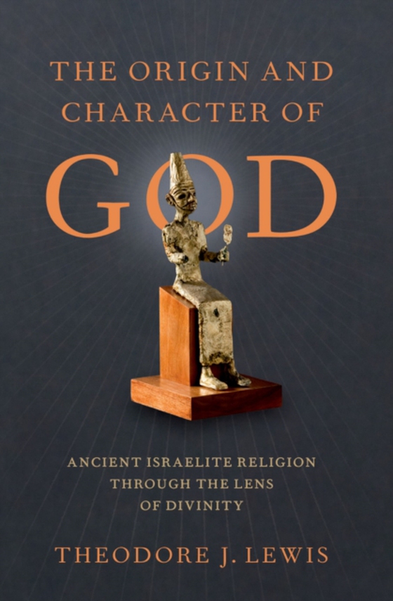 Origin and Character of God (e-bog) af Lewis, Theodore J.