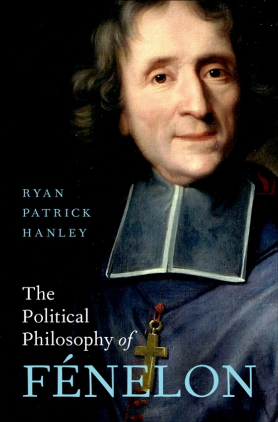 Political Philosophy of Fenelon (e-bog) af Hanley, Ryan Patrick