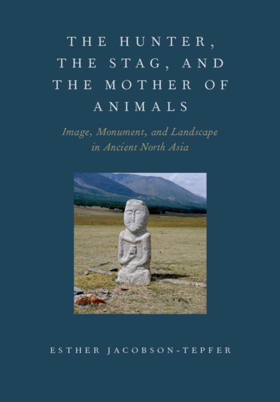 Hunter, the Stag, and the Mother of Animals (e-bog) af Jacobson-Tepfer, Esther