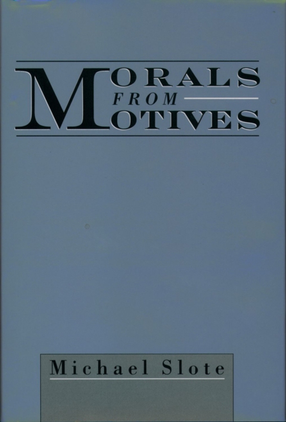 Morals from Motives (e-bog) af Slote, Michael