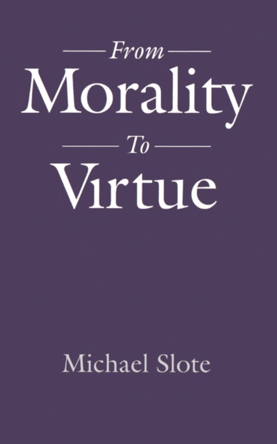 From Morality to Virtue (e-bog) af Slote, Michael