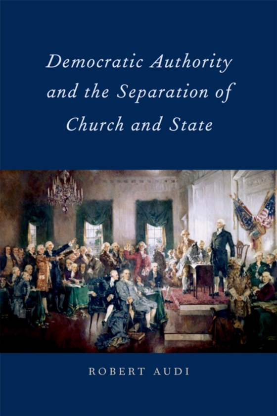 Democratic Authority and the Separation of Church and State (e-bog) af Audi, Robert