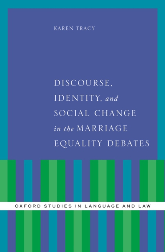 Discourse, Identity, and Social Change in the Marriage Equality Debates (e-bog) af Tracy, Karen