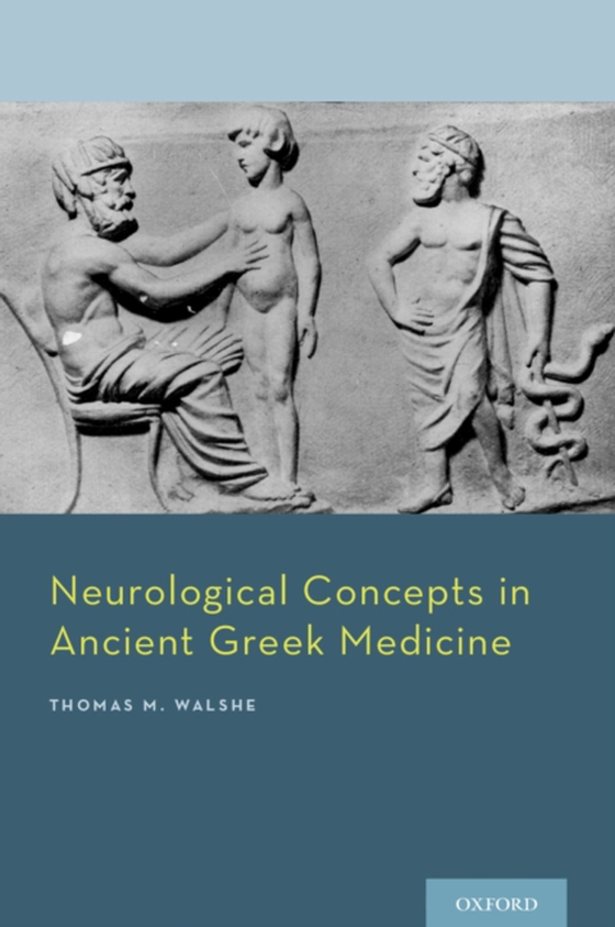 Neurological Concepts in Ancient Greek Medicine (e-bog) af Thomas M Walshe, III
