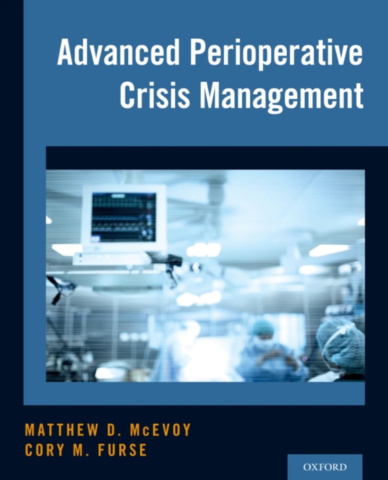 Advanced Perioperative Crisis Management (e-bog) af Furse, Cory M.