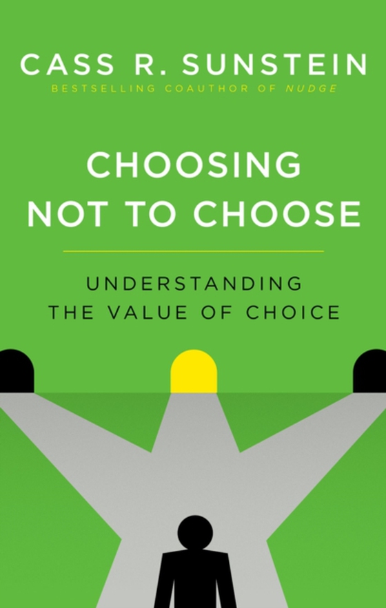 Choosing Not to Choose (e-bog) af Sunstein, Cass R.