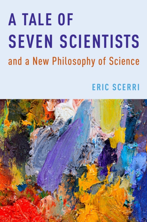 Tale of Seven Scientists and a New Philosophy of Science (e-bog) af Scerri, Eric