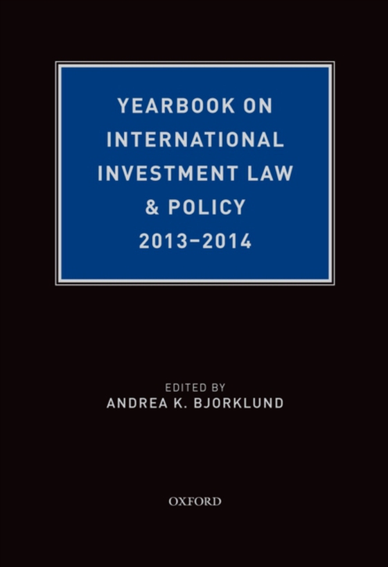 Yearbook on International Investment Law & Policy, 2013-2014 (e-bog) af Bjorklund, Andrea K.