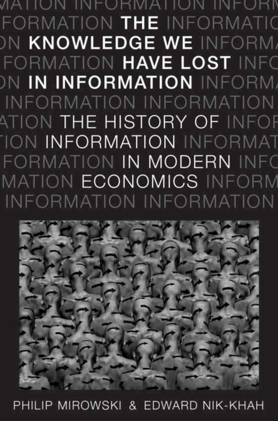 Knowledge We Have Lost in Information (e-bog) af Nik-Khah, Edward