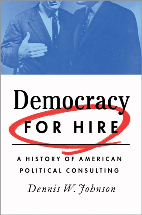 Democracy for Hire (e-bog) af Johnson, Dennis W.