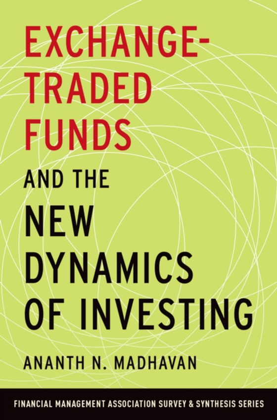 Exchange-Traded Funds and the New Dynamics of Investing (e-bog) af Madhavan, Ananth N.