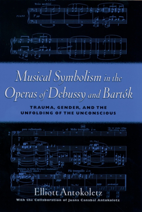 Musical Symbolism in the Operas of Debussy and Bartok (e-bog) af Antokoletz, Elliot