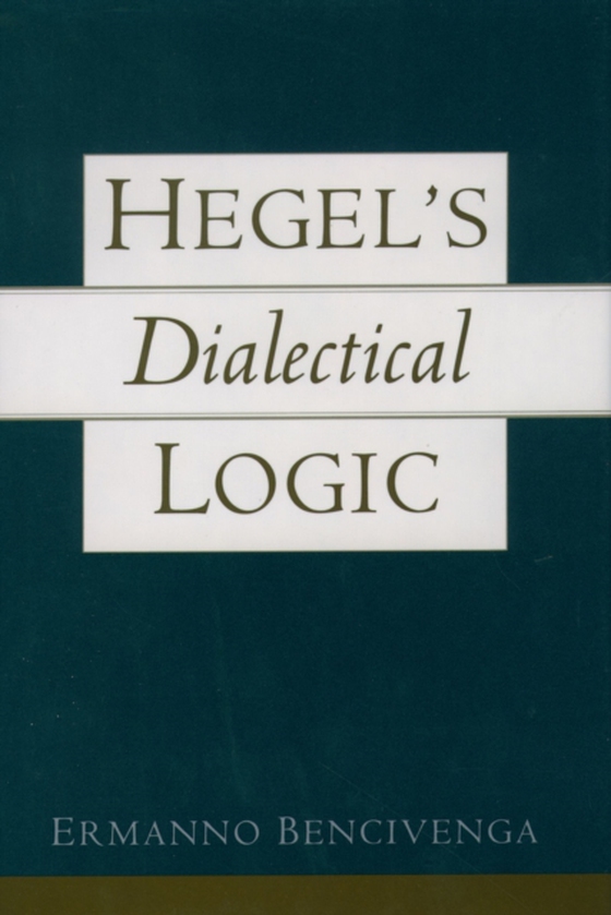 Hegel's Dialectical Logic (e-bog) af Bencivenga, Ermanno