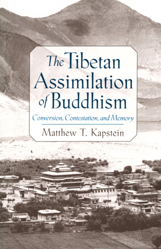 Tibetan Assimilation of Buddhism (e-bog) af Kapstein, Matthew T.