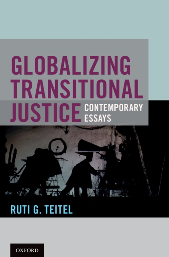 Globalizing Transitional Justice (e-bog) af Teitel, Ruti G.