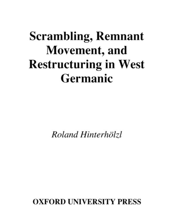 Scrambling, Remnant Movement, and Restructuring in West Germanic (e-bog) af Hinterholzl, Roland