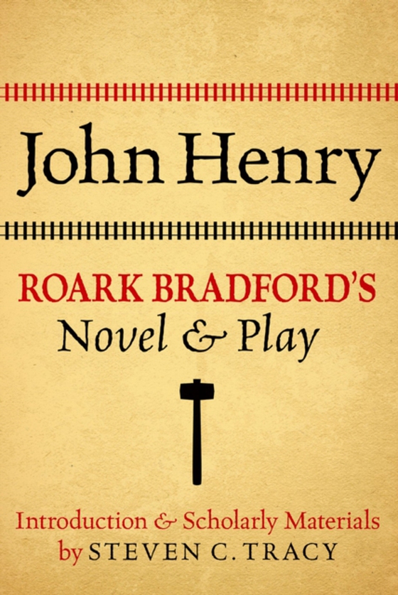 John Henry: Roark Bradford's Novel and Play (e-bog) af Bradford, Roark