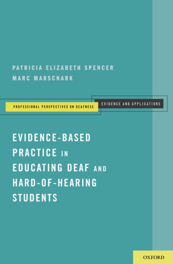 Evidence-Based Practice in Educating Deaf and Hard-of-Hearing Students (e-bog) af Marschark, Marc