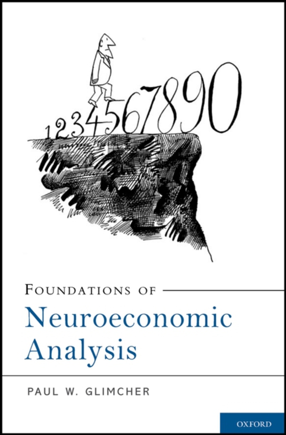 Foundations of Neuroeconomic Analysis (e-bog) af Glimcher, Paul W.