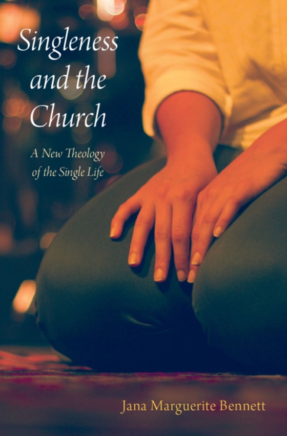 Singleness and the Church (e-bog) af Bennett, Jana Marguerite