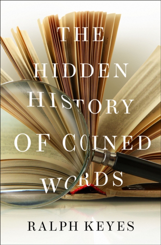 Hidden History of Coined Words (e-bog) af Keyes, Ralph