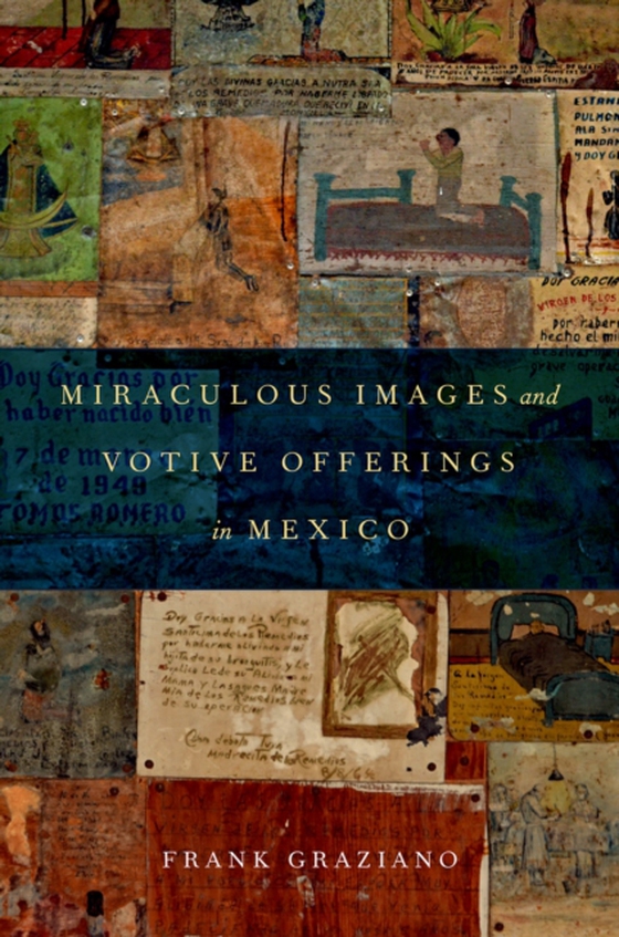 Miraculous Images and Votive Offerings in Mexico (e-bog) af Graziano, Frank