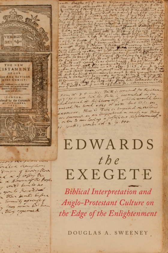 Edwards the Exegete (e-bog) af Sweeney, Douglas A.