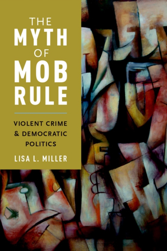 Myth of Mob Rule (e-bog) af Miller, Lisa L.