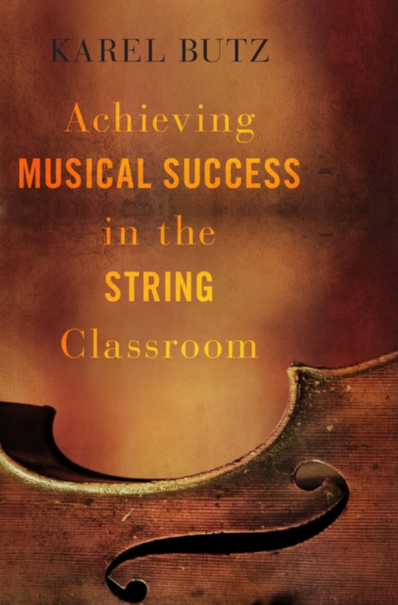 Achieving Musical Success in the String Classroom (e-bog) af Butz, Karel