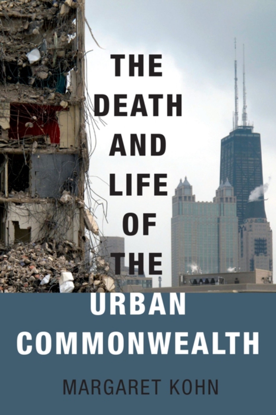 Death and Life of the Urban Commonwealth (e-bog) af Kohn, Margaret