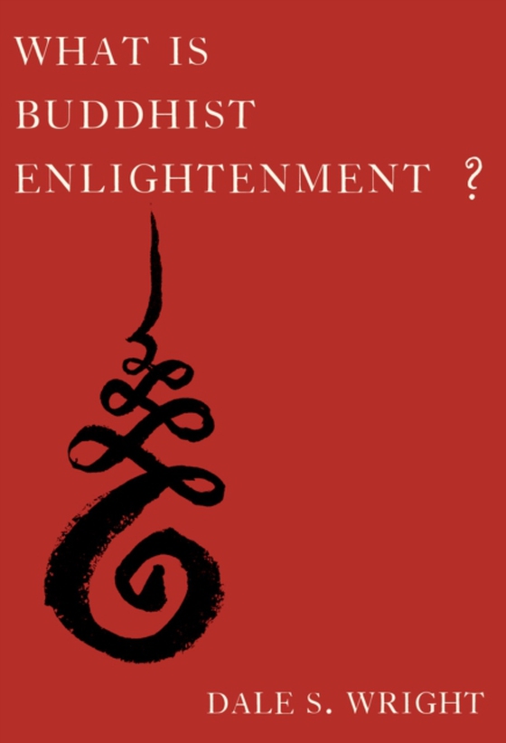 What Is Buddhist Enlightenment? (e-bog) af Wright, Dale S.