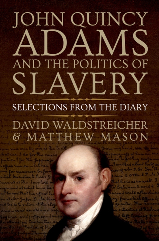 John Quincy Adams and the Politics of Slavery (e-bog) af Mason, Matthew