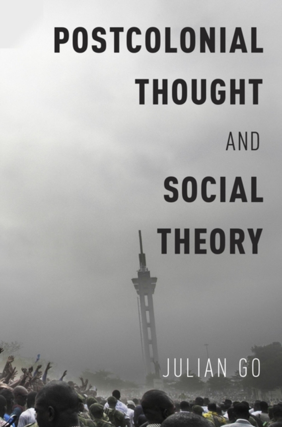 Postcolonial Thought and Social Theory (e-bog) af Go, Julian