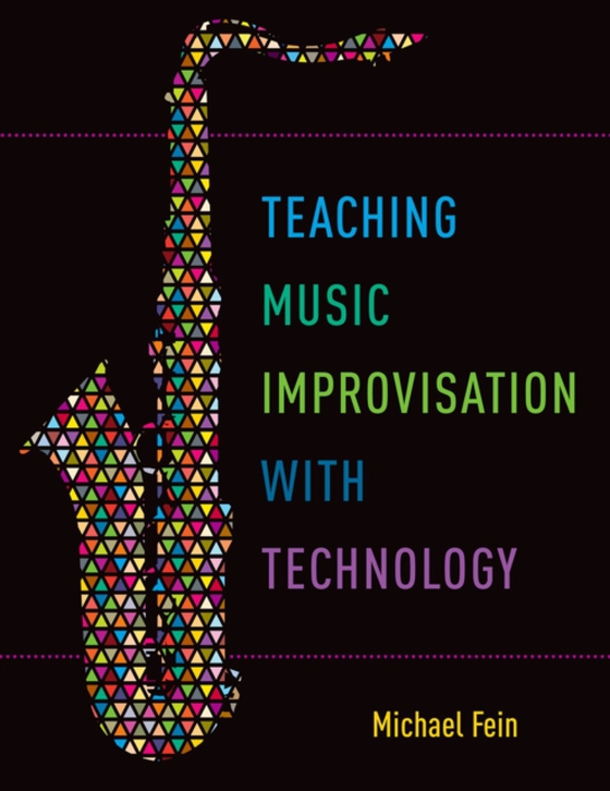 Teaching Music Improvisation with Technology (e-bog) af Fein, Michael