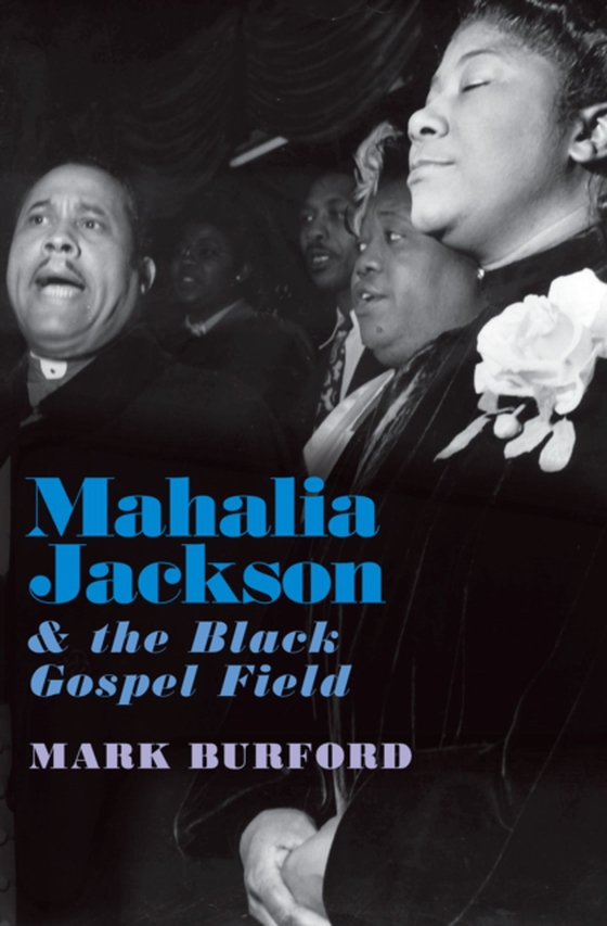 Mahalia Jackson and the Black Gospel Field (e-bog) af Burford, Mark