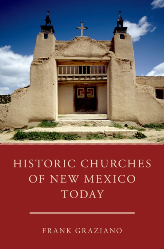 Historic Churches of New Mexico Today (e-bog) af Graziano, Frank