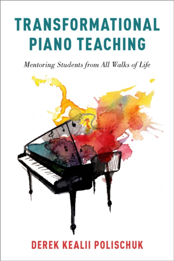 Transformational Piano Teaching (e-bog) af Polischuk, Derek Kealii