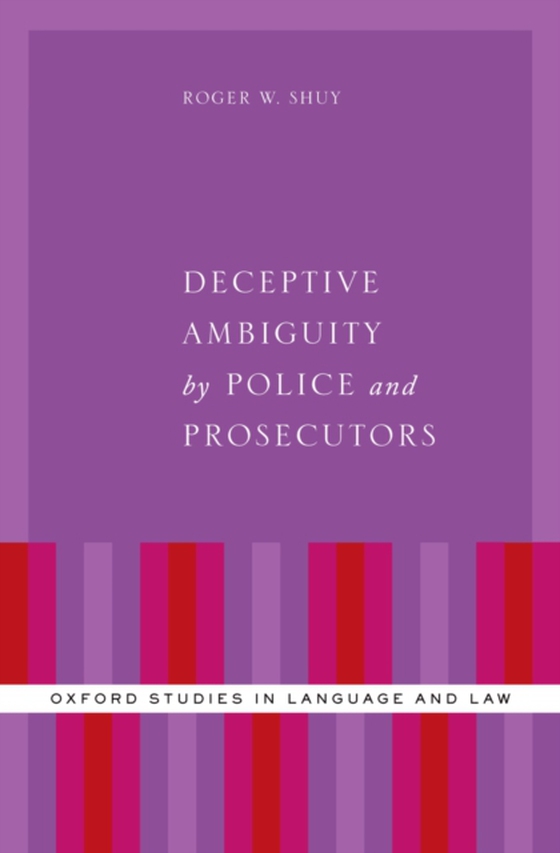 Deceptive Ambiguity by Police and Prosecutors (e-bog) af Shuy, Roger W.