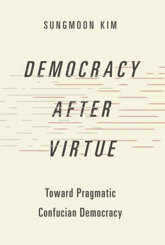 Democracy after Virtue (e-bog) af Kim, Sungmoon