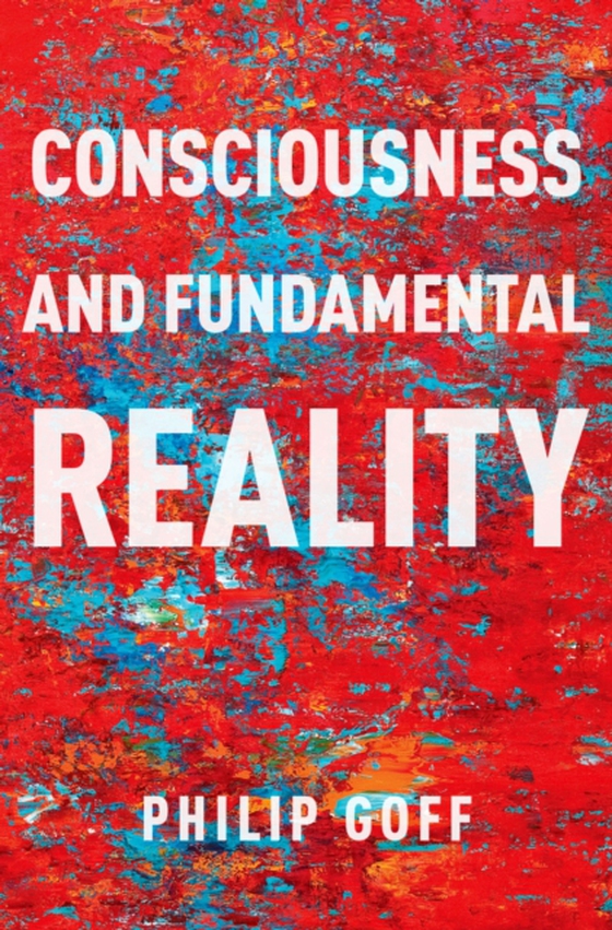 Consciousness and Fundamental Reality (e-bog) af Goff, Philip