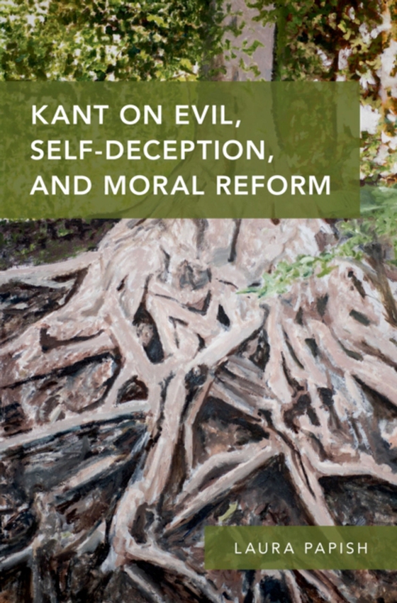 Kant on Evil, Self-Deception, and Moral Reform (e-bog) af Papish, Laura