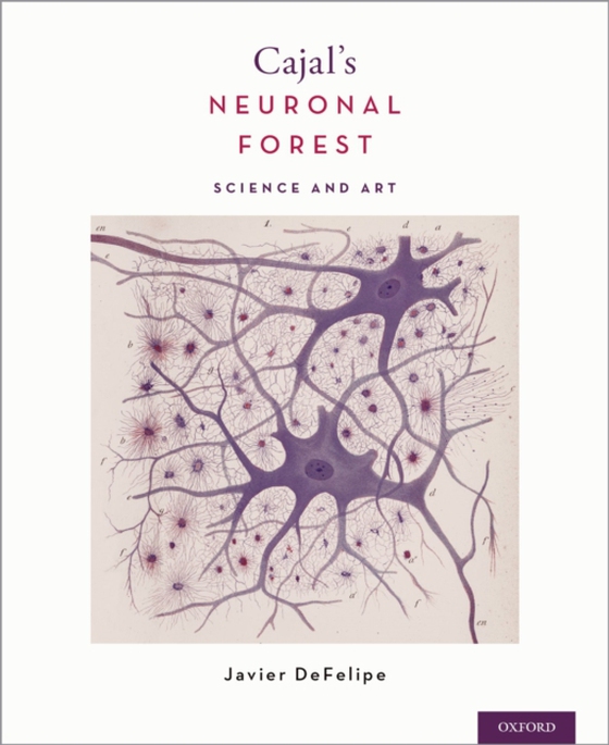 Cajal's Neuronal Forest (e-bog) af PhD, Javier DeFelipe