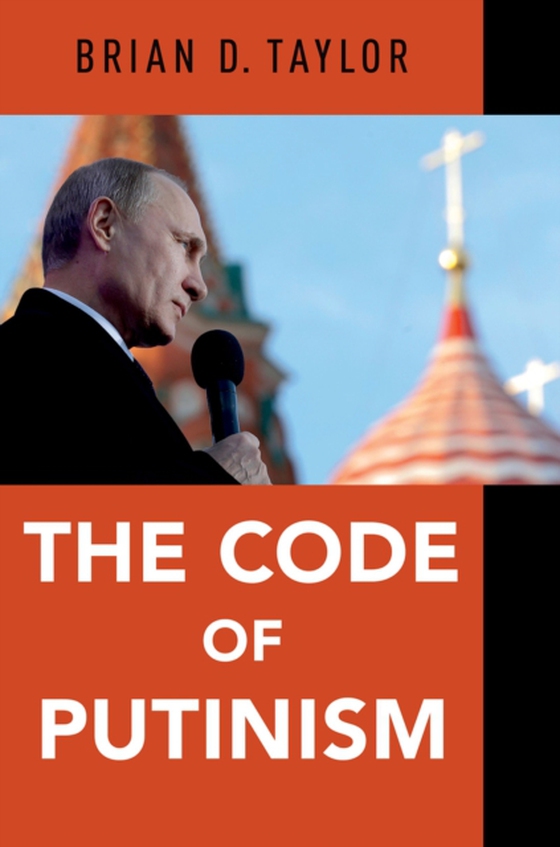 Code of Putinism (e-bog) af Taylor, Brian D.