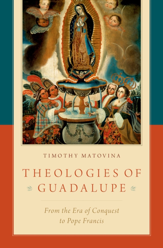 Theologies of Guadalupe (e-bog) af Matovina, Timothy