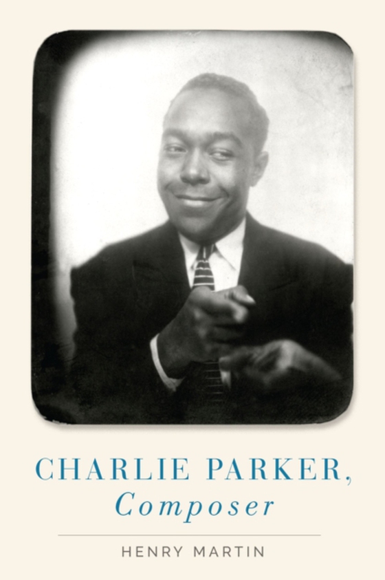 Charlie Parker, Composer (e-bog) af Martin, Henry