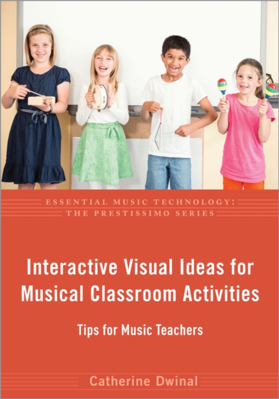 Interactive Visual Ideas for Musical Classroom Activities (e-bog) af Dwinal, Catherine