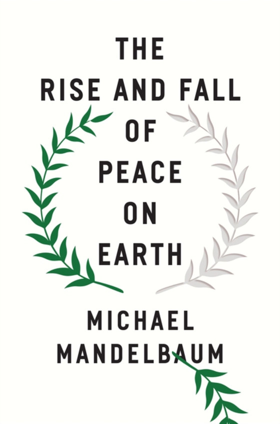 Rise and Fall of Peace on Earth (e-bog) af Mandelbaum, Michael