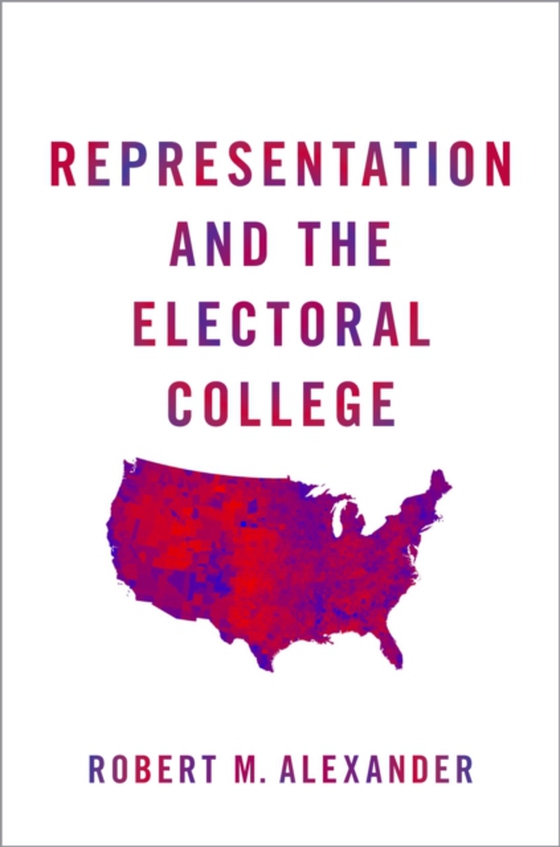 Representation and the Electoral College (e-bog) af Alexander, Robert M.