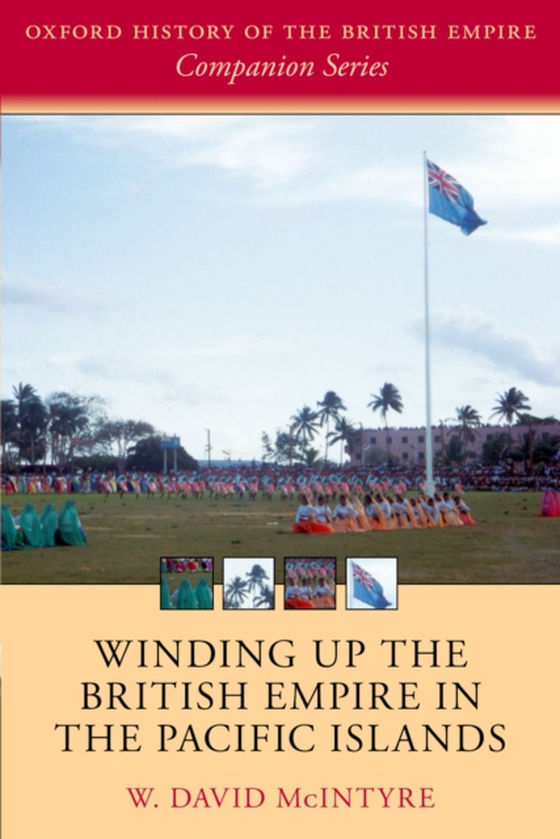 Winding up the British Empire in the Pacific Islands (e-bog) af McIntyre, W. David